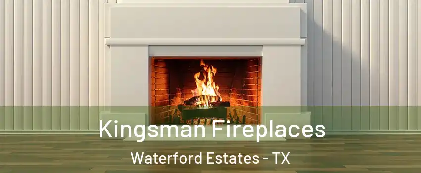 Kingsman Fireplaces Waterford Estates - TX