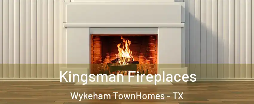 Kingsman Fireplaces Wykeham TownHomes - TX