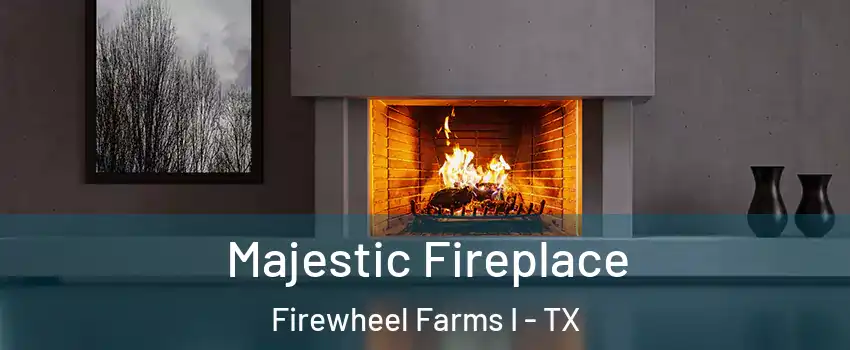 Majestic Fireplace Firewheel Farms I - TX