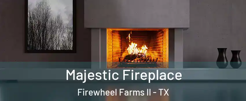 Majestic Fireplace Firewheel Farms II - TX