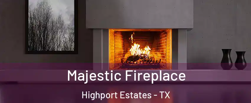 Majestic Fireplace Highport Estates - TX