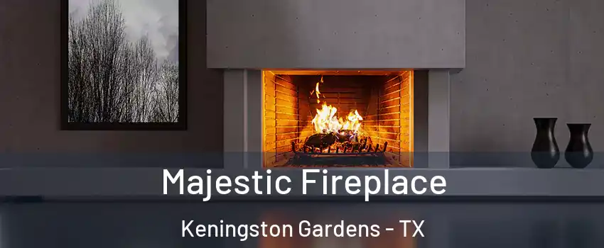 Majestic Fireplace Keningston Gardens - TX