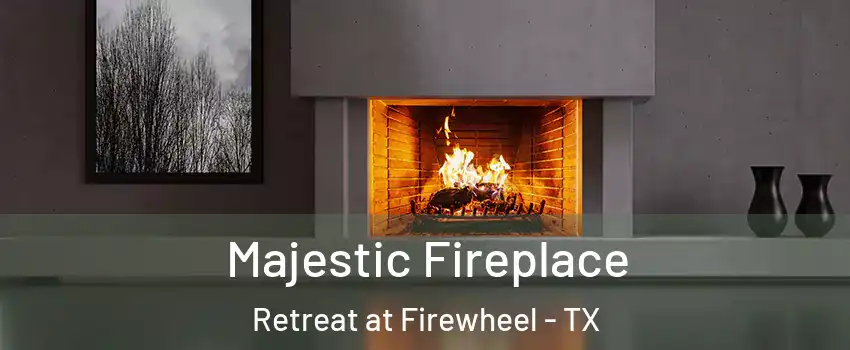 Majestic Fireplace Retreat at Firewheel - TX