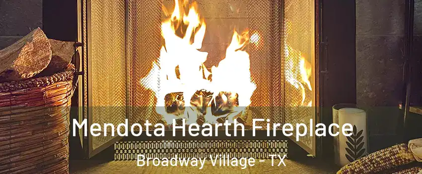 Mendota Hearth Fireplace Broadway Village - TX