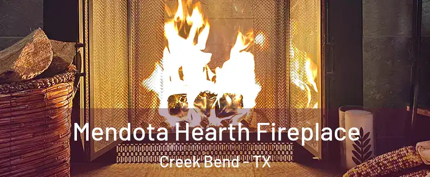 Mendota Hearth Fireplace Creek Bend - TX