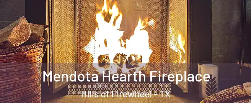 Mendota Hearth Fireplace Hills of Firewheel - TX