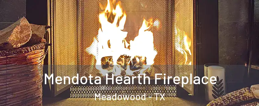 Mendota Hearth Fireplace Meadowood - TX