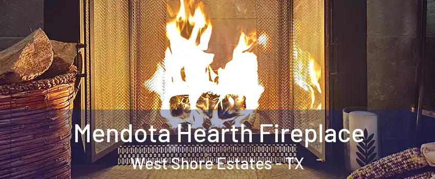 Mendota Hearth Fireplace West Shore Estates - TX