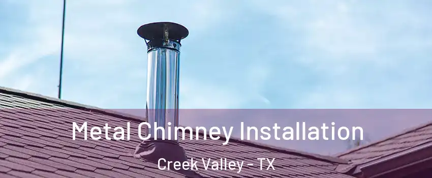 Metal Chimney Installation Creek Valley - TX