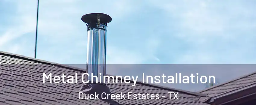 Metal Chimney Installation Duck Creek Estates - TX