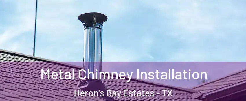 Metal Chimney Installation Heron's Bay Estates - TX