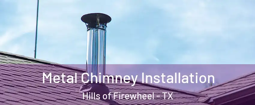 Metal Chimney Installation Hills of Firewheel - TX