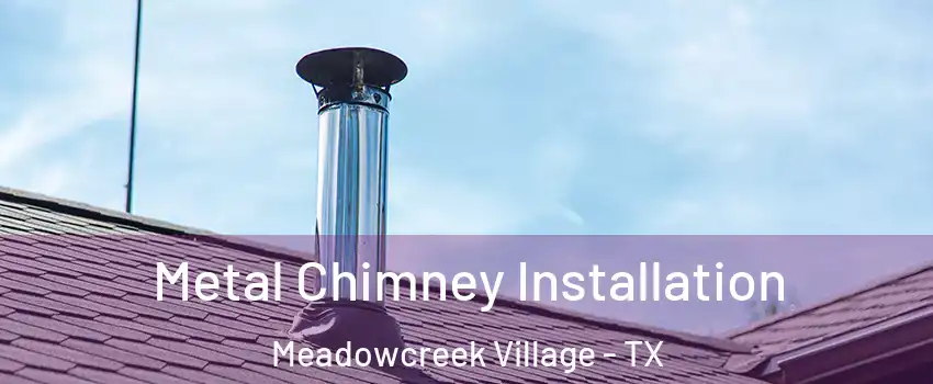 Metal Chimney Installation Meadowcreek Village - TX