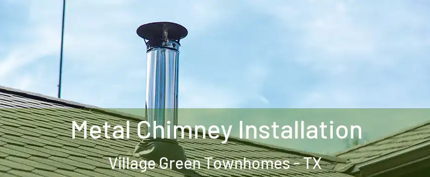 Metal Chimney Installation Village Green Townhomes - TX