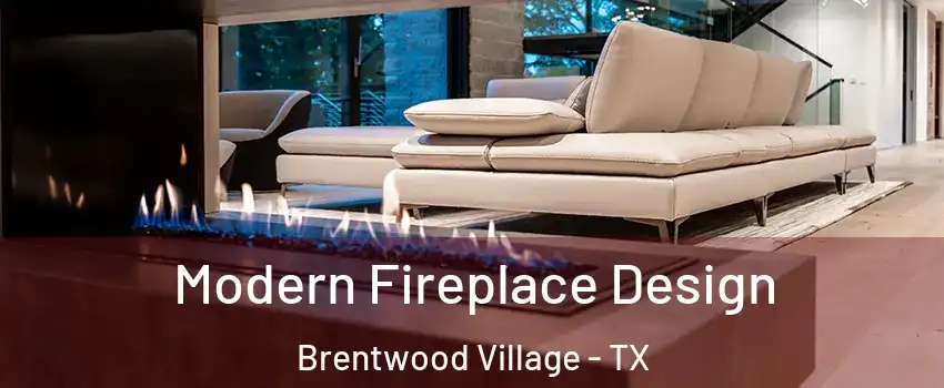 Modern Fireplace Design Brentwood Village - TX