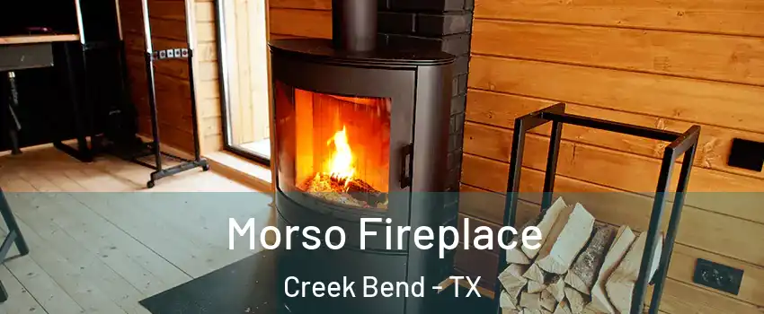 Morso Fireplace Creek Bend - TX