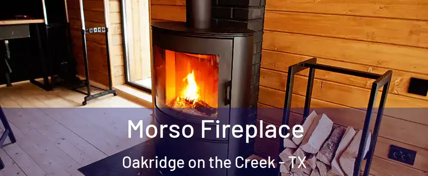 Morso Fireplace Oakridge on the Creek - TX