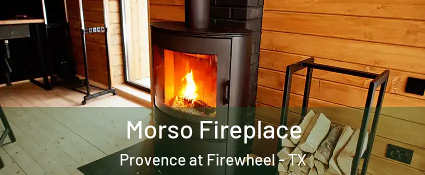 Morso Fireplace Provence at Firewheel - TX