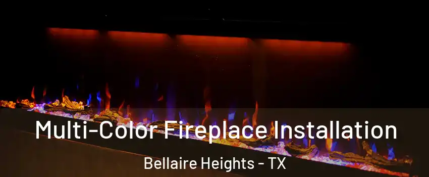 Multi-Color Fireplace Installation Bellaire Heights - TX