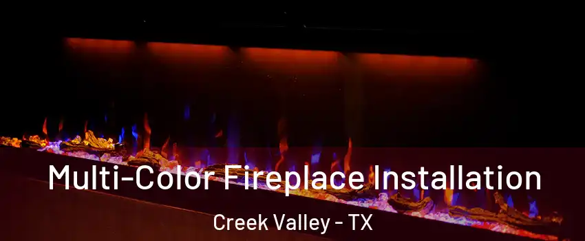 Multi-Color Fireplace Installation Creek Valley - TX