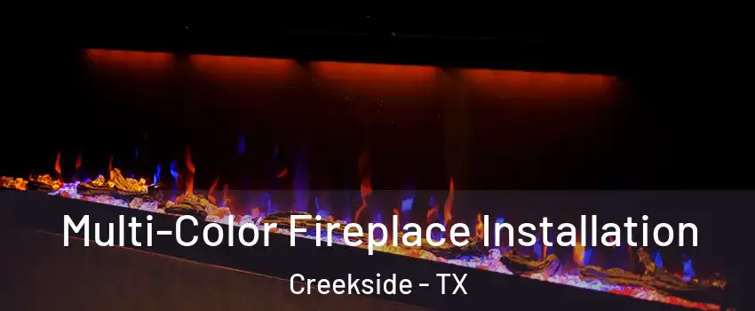 Multi-Color Fireplace Installation Creekside - TX