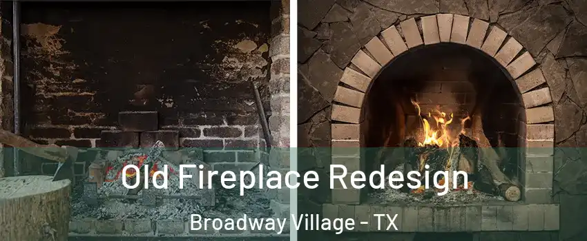 Old Fireplace Redesign Broadway Village - TX