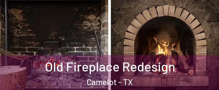 Old Fireplace Redesign Camelot - TX