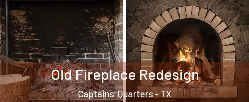 Old Fireplace Redesign Captains' Quarters - TX