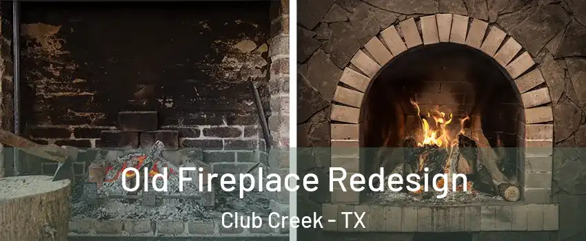 Old Fireplace Redesign Club Creek - TX