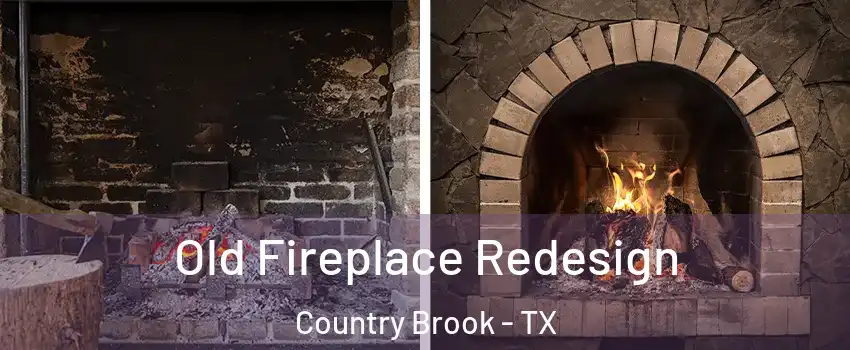 Old Fireplace Redesign Country Brook - TX