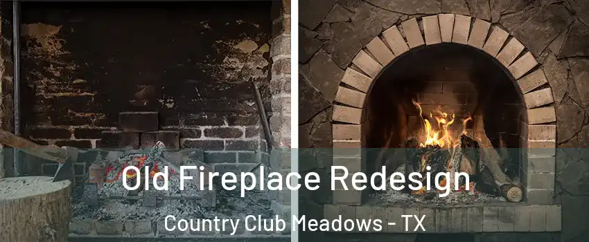 Old Fireplace Redesign Country Club Meadows - TX