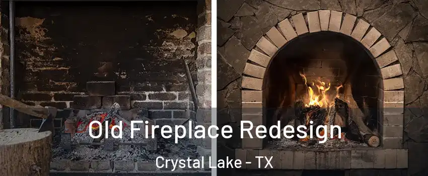 Old Fireplace Redesign Crystal Lake - TX