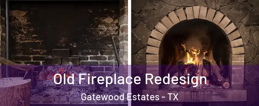 Old Fireplace Redesign Gatewood Estates - TX