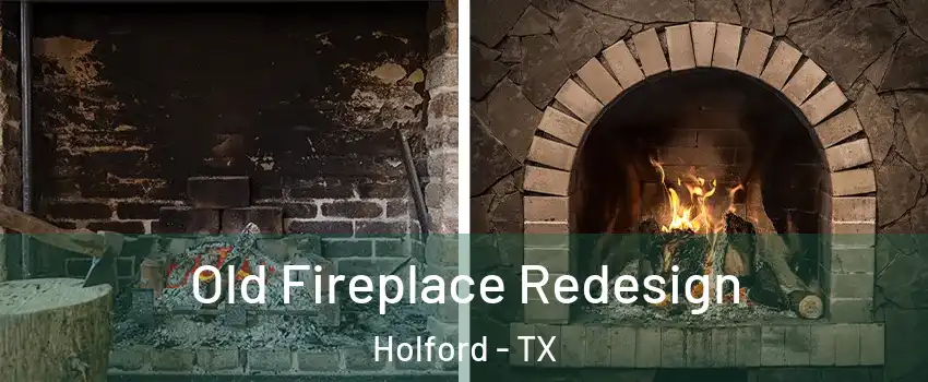 Old Fireplace Redesign Holford - TX