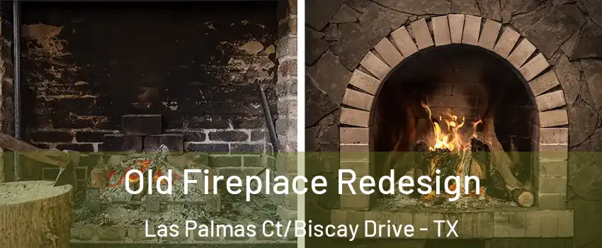 Old Fireplace Redesign Las Palmas Ct/Biscay Drive - TX