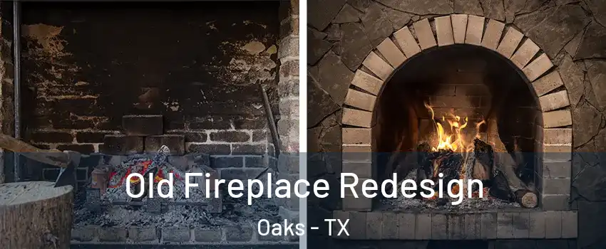 Old Fireplace Redesign Oaks - TX