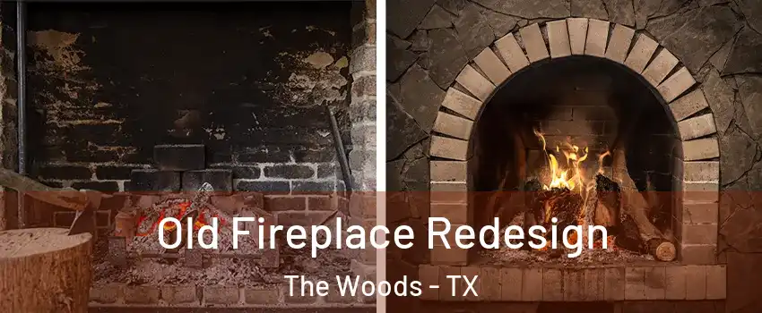 Old Fireplace Redesign The Woods - TX