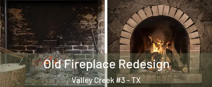 Old Fireplace Redesign Valley Creek #3 - TX