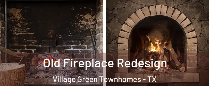 Old Fireplace Redesign Village Green Townhomes - TX