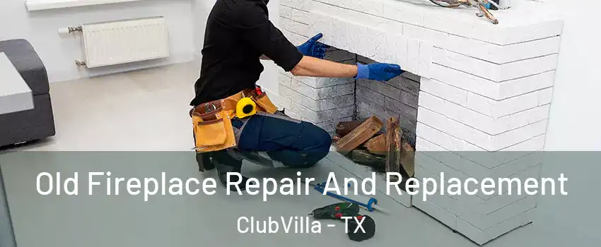 Old Fireplace Repair And Replacement ClubVilla - TX