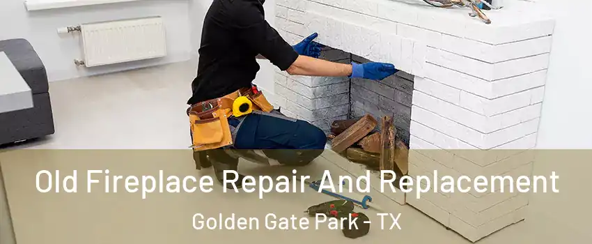 Old Fireplace Repair And Replacement Golden Gate Park - TX