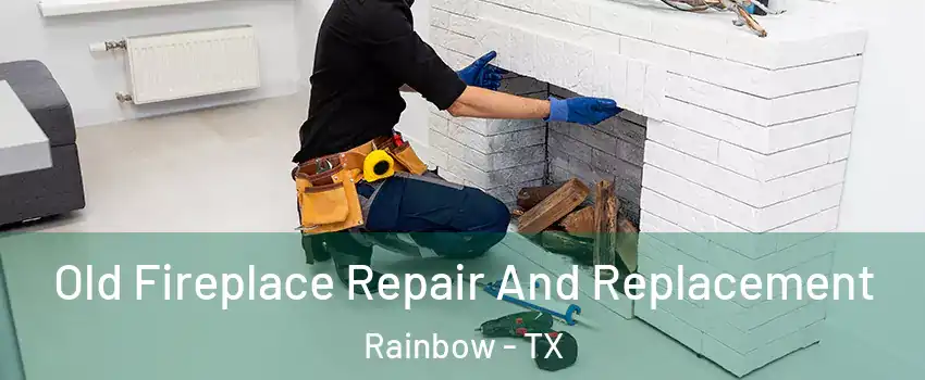 Old Fireplace Repair And Replacement Rainbow - TX