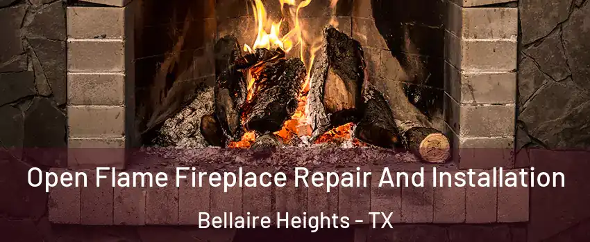 Open Flame Fireplace Repair And Installation Bellaire Heights - TX