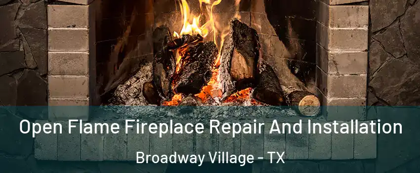 Open Flame Fireplace Repair And Installation Broadway Village - TX