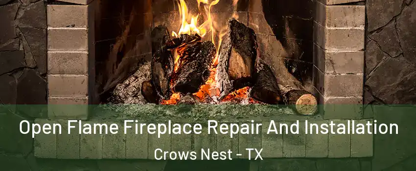 Open Flame Fireplace Repair And Installation Crows Nest - TX