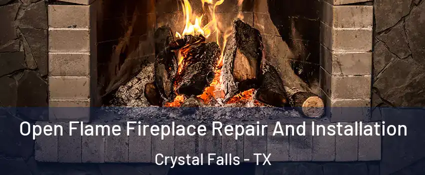 Open Flame Fireplace Repair And Installation Crystal Falls - TX