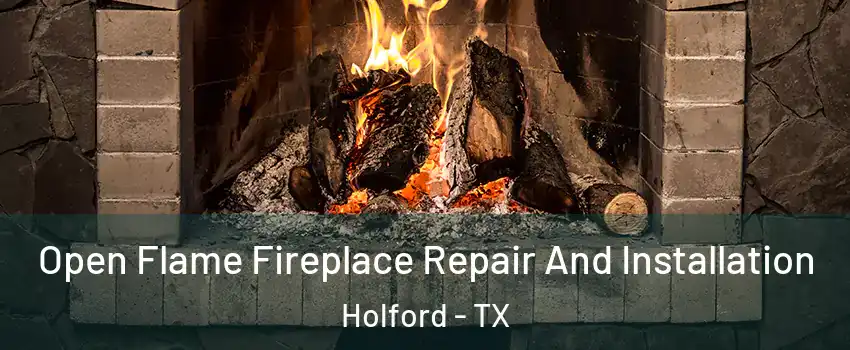 Open Flame Fireplace Repair And Installation Holford - TX