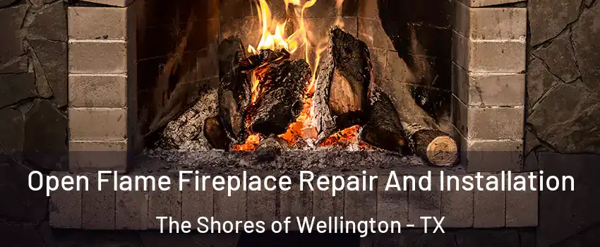 Open Flame Fireplace Repair And Installation The Shores of Wellington - TX