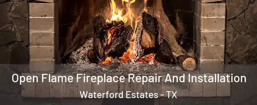 Open Flame Fireplace Repair And Installation Waterford Estates - TX