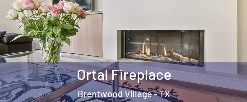 Ortal Fireplace Brentwood Village - TX